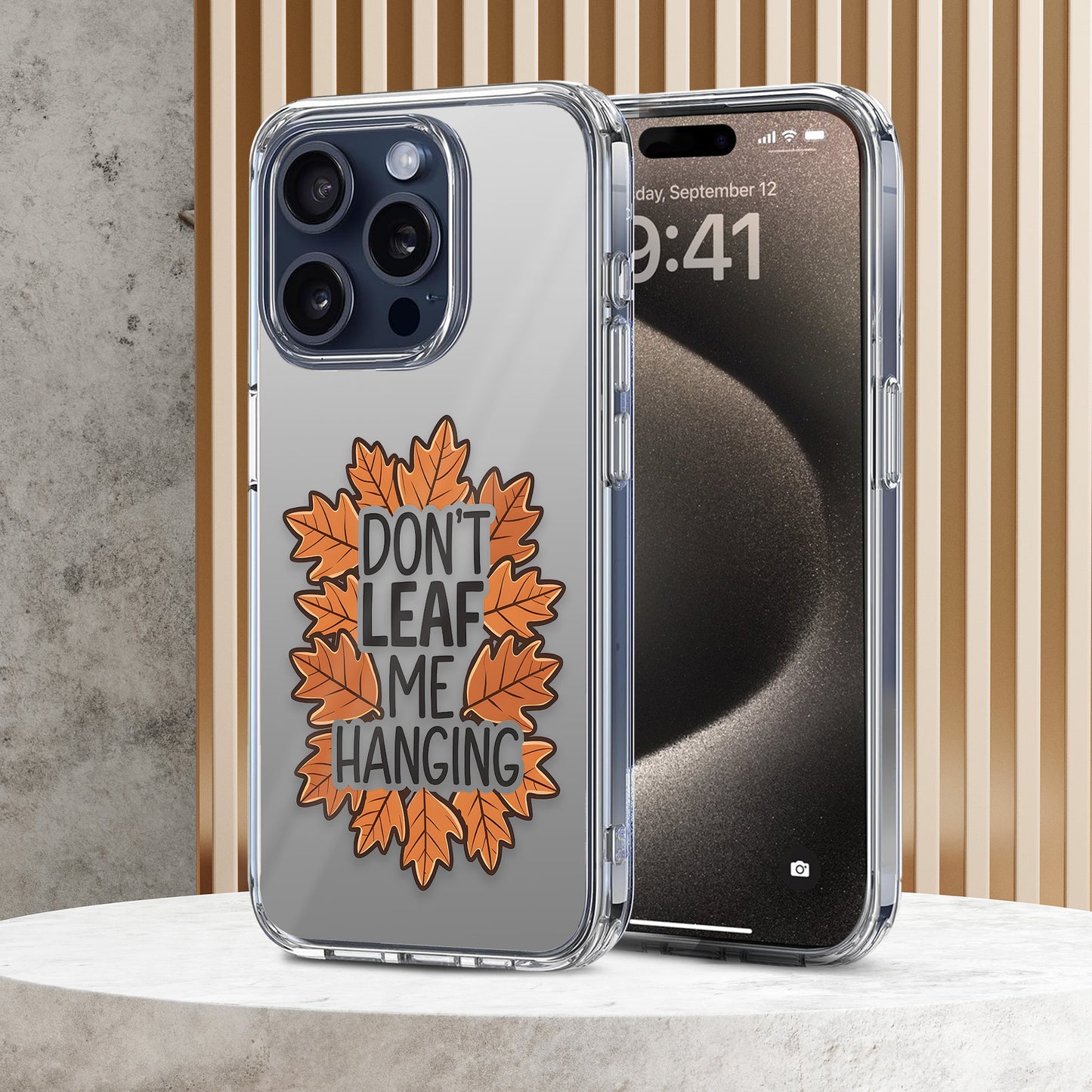 Don't Leaf Me Hanging Fall Leaves TPU Clear Case for iPhone & Samsung Phones