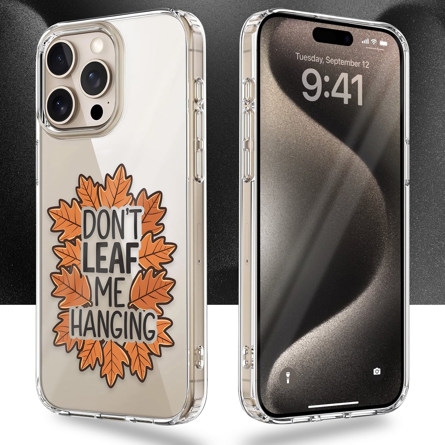 Don't Leaf Me Hanging Fall Leaves TPU Clear Case for iPhone & Samsung Phones