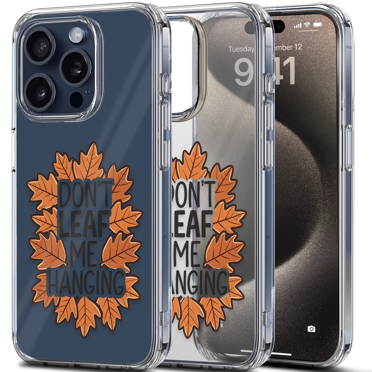 Don't Leaf Me Hanging Fall Leaves TPU Clear Case for iPhone & Samsung Phones